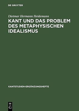 Fester Einband Kant und das Problem des metaphysischen Idealismus von Dietmar Hermann Heidemann