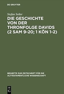 Fester Einband Die Geschichte von der Thronfolge Davids (2 Sam 920; 1 Kön 12) von Stefan Seiler