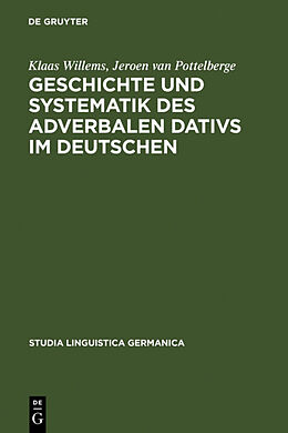 Fester Einband Geschichte und Systematik des adverbalen Dativs im Deutschen von Klaas Willems, Jeroen van Pottelberge