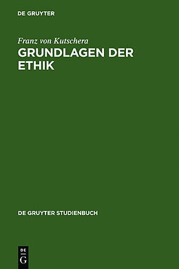 Fester Einband Grundlagen der Ethik von Franz von Kutschera