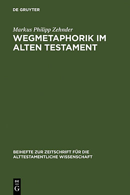 Fester Einband Wegmetaphorik im Alten Testament von Markus Philipp Zehnder