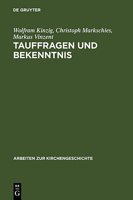 Fester Einband Tauffragen und Bekenntnis von Wolfram Kinzig, Christoph Markschies, Markus Vinzent