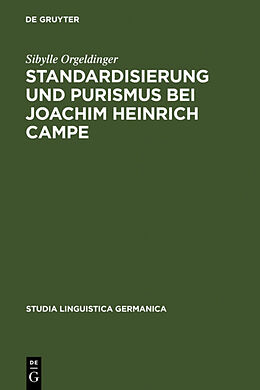 Fester Einband Standardisierung und Purismus bei Joachim Heinrich Campe von Sibylle Orgeldinger