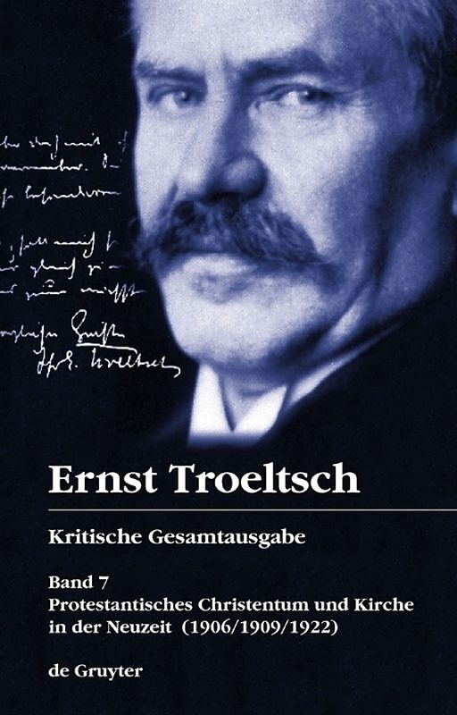 Ernst Troeltsch: Kritische Gesamtausgabe / Protestantisches Christentum und Kirche in der Neuzeit