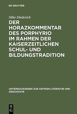 Fester Einband Der Horazkommentar des Porphyrio im Rahmen der kaiserzeitlichen Schul- und Bildungstradition von Silke Diederich