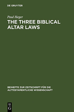 Fester Einband The Three Biblical Altar Laws von Paul Heger