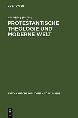 Fester Einband Protestantische Theologie und moderne Welt von Matthias Wolfes
