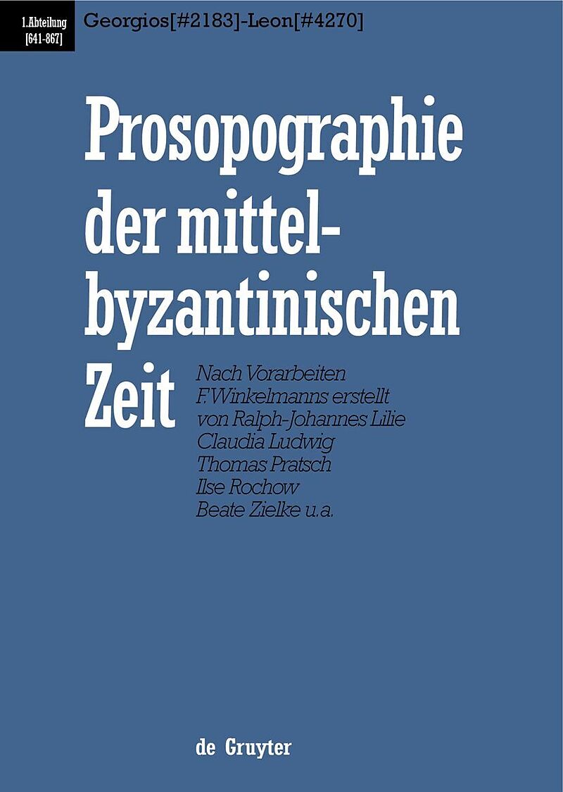 Prosopographie der mittelbyzantinischen Zeit. 641-867 / Georgios (#2183) - Leon (#4270)
