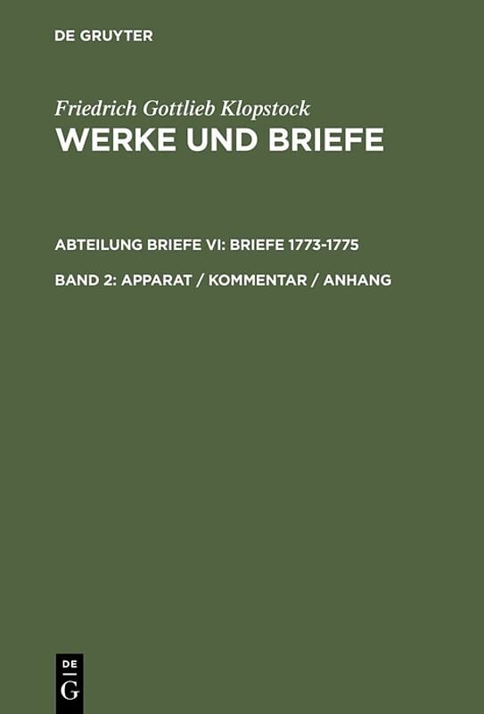 Friedrich Gottlieb Klopstock: Werke und Briefe. Abteilung Briefe VI: Briefe 1773-1775 / Apparat / Kommentar / Anhang