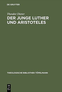 Fester Einband Der junge Luther und Aristoteles von Theodor Dieter