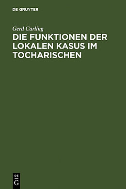 Fester Einband Die Funktionen der lokalen Kasus im Tocharischen von Gerd Carling