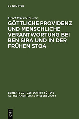 Fester Einband Göttliche Providenz und menschliche Verantwortung bei Ben Sira und in der Frühen Stoa von Ursel Wicke-Reuter