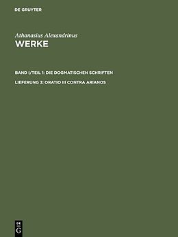 Kartonierter Einband Athanasius Alexandrinus: Werke. Die Dogmatischen Schriften / Oratio III contra Arianos von 