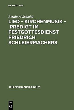 Fester Einband Lied - Kirchenmusik - Predigt im Festgottesdienst Friedrich Schleiermachers von Bernhard Schmidt