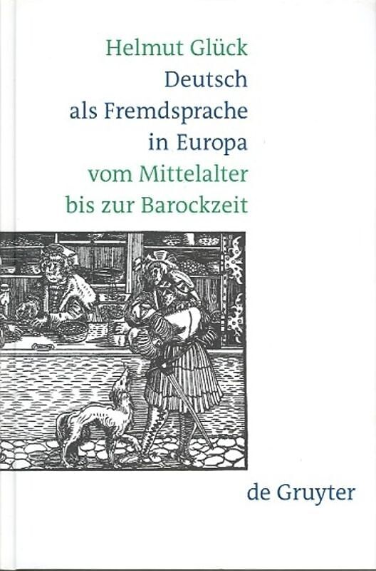 Deutsch als Fremdsprache in Europa vom Mittelalter bis zur Barockzeit