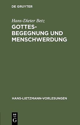 Fester Einband Gottesbegegnung und Menschwerdung von Hans-Dieter Betz