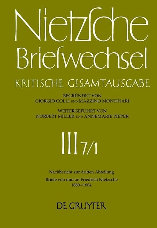 Friedrich Nietzsche: Briefwechsel. Abteilung 3. Nachbericht zur dritten Abteilung / Briefe von und an Friedrich Nietzsche Januar 1880 - Dezember 1884