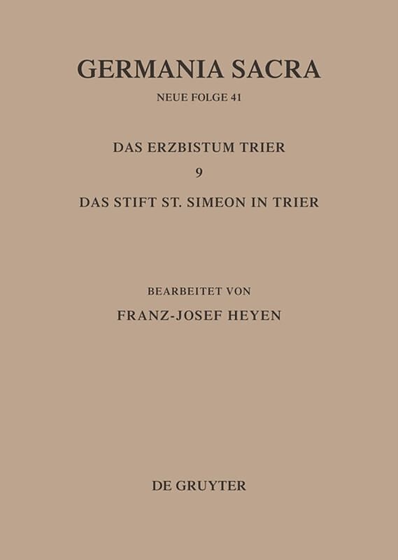 Germania Sacra. Neue Folge / Die Bistümer der Kirchenprovinz Trier. Das Erzbistum Trier 9: Das Stift St. Simeon in Trier