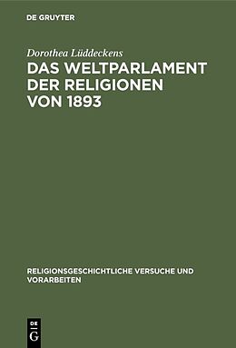 Fester Einband Das Weltparlament der Religionen von 1893 von Dorothea Lüddeckens
