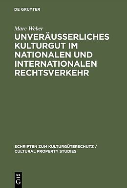 Fester Einband Unveräußerliches Kulturgut im nationalen und internationalen Rechtsverkehr von Marc Weber