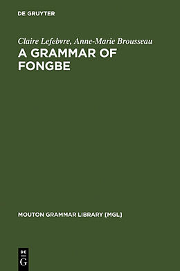 Livre Relié A Grammar of Fongbe de Anne-Marie Brousseau, Claire Lefebvre