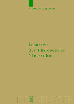 Fester Einband Lesarten der Philosophie Nietzsches von Alfons Reckermann