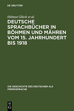 Fester Einband Deutsche Sprachbücher in Böhmen und Mähren vom 15. Jahrhundert bis 1918 von Helmut Glück, Holger Klatte, Libuse Spacilová