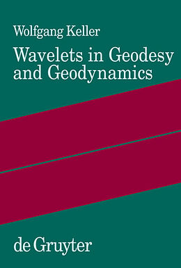 Fester Einband Wavelets in Geodesy and Geodynamics von Wolfgang Keller