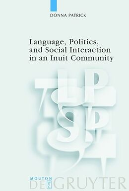 Livre Relié Language, Politics, and Social Interaction in an Inuit Community de Donna Patrick