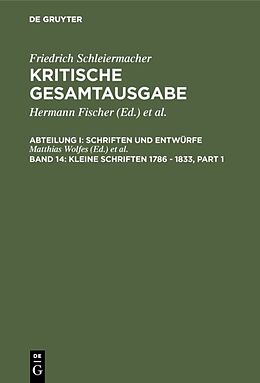 Fester Einband Friedrich Schleiermacher: Kritische Gesamtausgabe. Schriften und Entwürfe / Kleine Schriften 1786 - 1833 von 