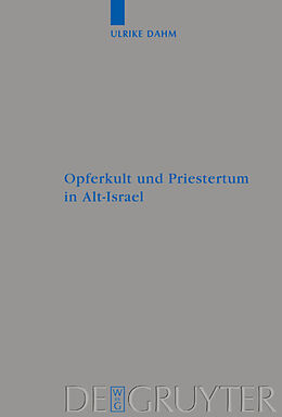 Fester Einband Opferkult und Priestertum in Alt-Israel von Ulrike Dahm