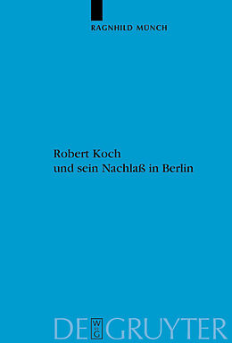 Fester Einband Robert Koch und sein Nachlaß in Berlin von Ragnhild Münch