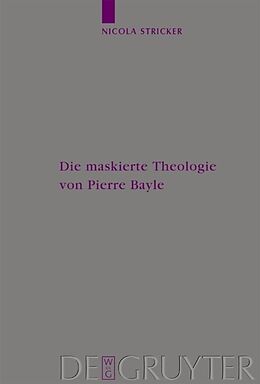 Fester Einband Die maskierte Theologie von Pierre Bayle von Nicola Stricker