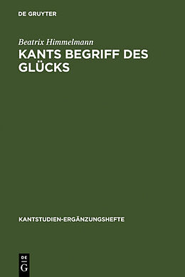 Fester Einband Kants Begriff des Glücks von Beatrix Himmelmann