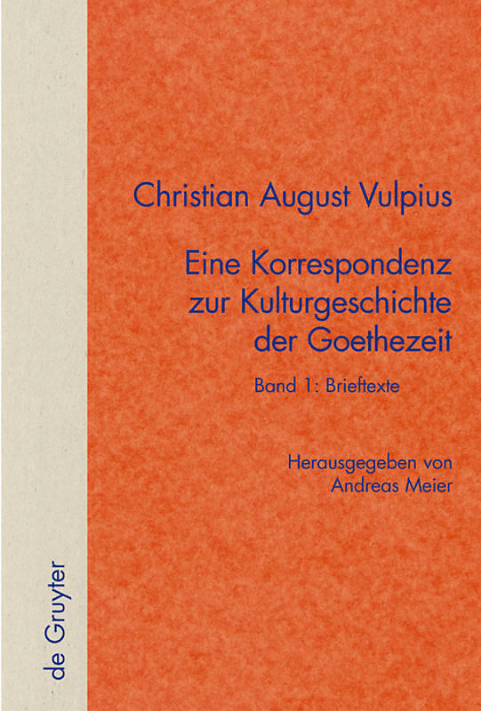 Christian August Vulpius: Christian August Vulpius  Eine Korrespondenz... / Band 1: Brieftexte. Band 2: Kommentar