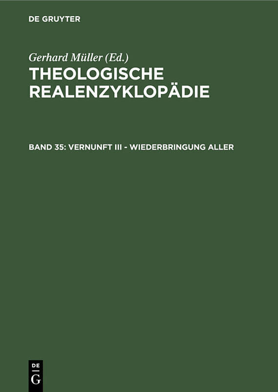 Theologische Realenzyklopädie / Vernunft III - Wiederbringung aller