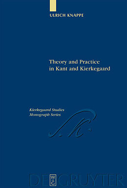Fester Einband Theory and Practice in Kant and Kierkegaard von Ulrich Knappe