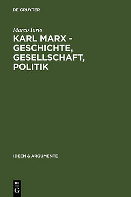 Fester Einband Karl Marx - Geschichte, Gesellschaft, Politik von Marco Iorio