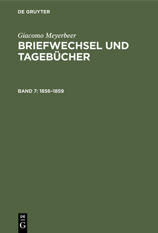Giacomo Meyerbeer: Briefwechsel und Tagebücher / 18561859