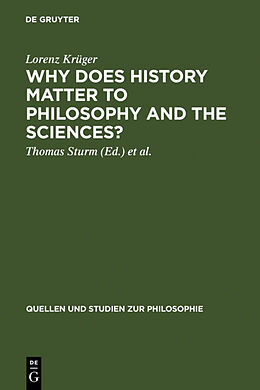 Fester Einband Why Does History Matter to Philosophy and the Sciences? von Lorenz Krüger