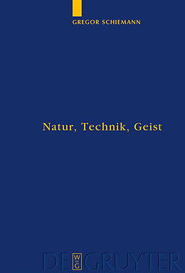 Fester Einband Natur, Technik, Geist von Gregor Schiemann