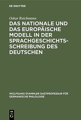 Fester Einband Das nationale und das europäische Modell in der Sprachgeschichtsschreibung des Deutschen von Oskar Reichmann