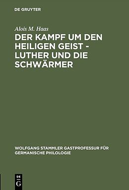 Fester Einband Der Kampf um den Heiligen Geist - Luther und die Schwärmer von Alois M. Haas