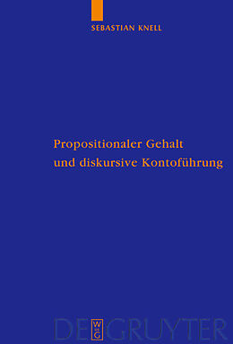 Fester Einband Propositionaler Gehalt und diskursive Kontoführung von Sebastian Knell