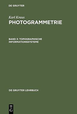 Fester Einband Karl Kraus: Photogrammetrie / Topographische Informationssysteme von Karl Kraus