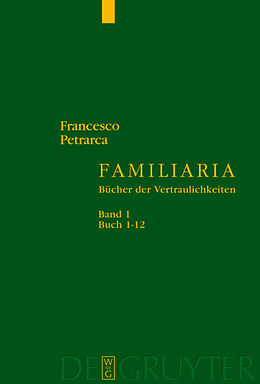 Fester Einband Francesco Petrarca: Familiaria / Buch 1-12 von 