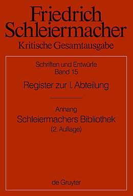 Fester Einband Friedrich Schleiermacher: Kritische Gesamtausgabe. Schriften und Entwürfe / Register zur I. Abteilung von Lars Emersleben