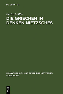 Fester Einband Die Griechen im Denken Nietzsches von Enrico Müller