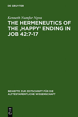 Fester Einband The Hermeneutics of the 'Happy' Ending in Job 42:7-17 von Kenneth Numfor Ngwa