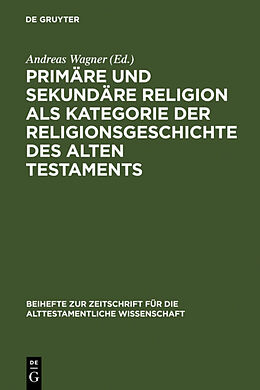 Fester Einband Primäre und sekundäre Religion als Kategorie der Religionsgeschichte des Alten Testaments von 